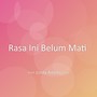 Rasa Ini Belum Mati