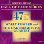 Gospel Music Hall of Fame Series - Wally Fowler and The Oak Ridge Boys Quartet - 47 Songs of Faith