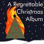 A Regrettable Christmas Album 2020 (Explicit)