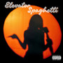 Elevator Spaghetti (Explicit)