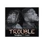 trouble