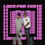 Loco por verte (feat. Joan & Prod Charli lucky)