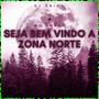 SEJA BEM VINDO A ZONA NORTE (Explicit)