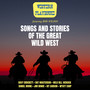 Songs and Stories of the Great Wild West