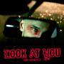 Look At You (Explicit)