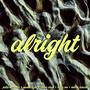 alright (feat. mona liya, Jason Chan, Billy Wu & Miles Tuncel) [Explicit]