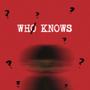 Who Knows (Explicit)