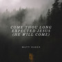 Come Thou Long Expected Jesus (He Will Come)