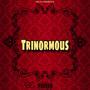 Trinormous (Explicit)
