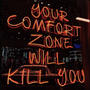 Your Comfort Zone Will Kill You (Explicit)