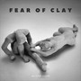 Fear of Clay