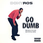 Go Dumb (Explicit)