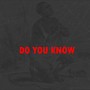 Do You Know (Explicit)