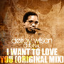I Want to Love You (Original Mix)