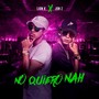 No Quiero Nah (Explicit)