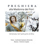 Preghiera alla Madonna dei Fiori - Venerata nel Santuario di Bra (Remastered)