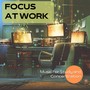 Focus at Work - Music for Study and Concentration