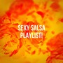 Sexy Salsa Playlist!