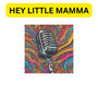 Hey Little Mamma