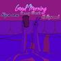 Good Morning (feat. Lenny Classix & Hollywood.) [Explicit]