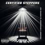 Certified Steppers (feat. Drew2times & Shefweli) [Explicit]