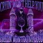 CRYIN' WON'T HELP YOU//PRAYIN' WON'T DO NO GOOD (Instrumental Version)