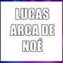 LUCAS ARCA DE NOÉ