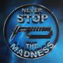 Never Stop The Madness (Explicit)