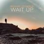 WAIT UP