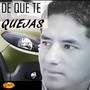 ¿De Qué Te Quejas?