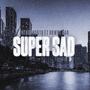 Super Sad (feat. Rowdy Rab) [Explicit]