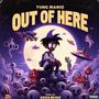 Out Of Here (feat. Geekinz)