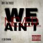 Swift The Lyricist: We Ain't Never (feat. Sui Genuine) [Explicit]