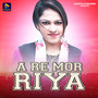 A Re Mor Riya