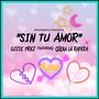 Sin Tu Amor (feat. Güera LA Rapera)