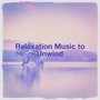 Relaxation Music to Unwind