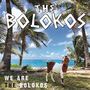 We Are the Bolokos