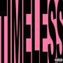 timeless (feat. shehatestracy) [Explicit]