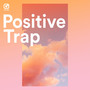 Positive Trap