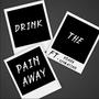 Drink the Pain Away (Explicit)
