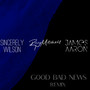 Good Bad News (UK Soul Remix)
