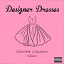 Designer Dresses (Explicit)