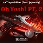 Oh Yeah!, Pt. 2 (feat. jayna$ty) [Explicit]