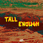 Tall Enough