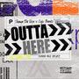 OUTTA HERE (feat. Shawn Da Don & Cujo Bandz) [Explicit]