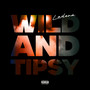 Wild And Tipsy (Explicit)