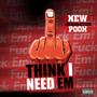 Think I Need Em (Explicit)