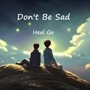 Don't be Sad