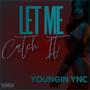 Let Me Catch It (Explicit)