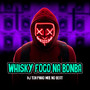 Whisky Fogo Na Bomba (Explicit)